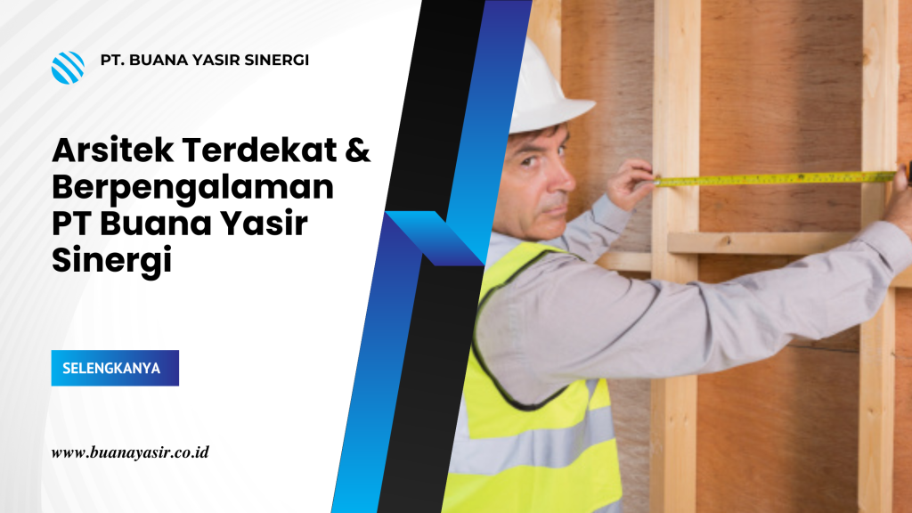 Arsitek Terdekat & Berpengalaman PT Buana Yasir Sinergi