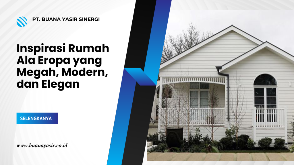 Inspirasi Rumah Ala Eropa yang Megah, Modern, dan Elegan