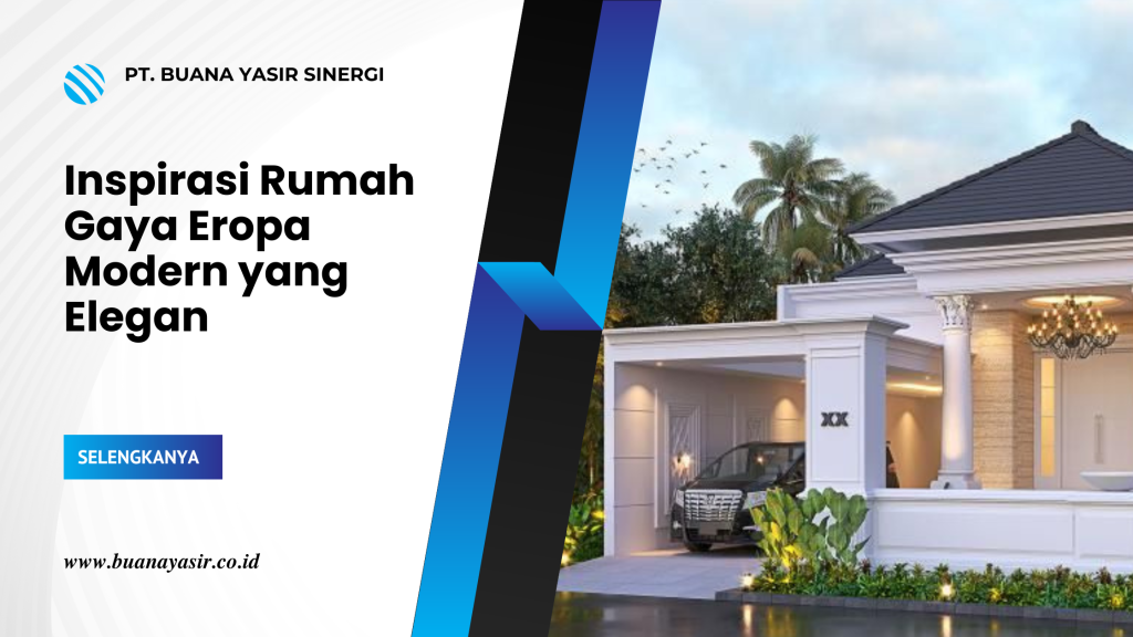 Inspirasi Rumah Gaya Eropa Modern yang Elegan
