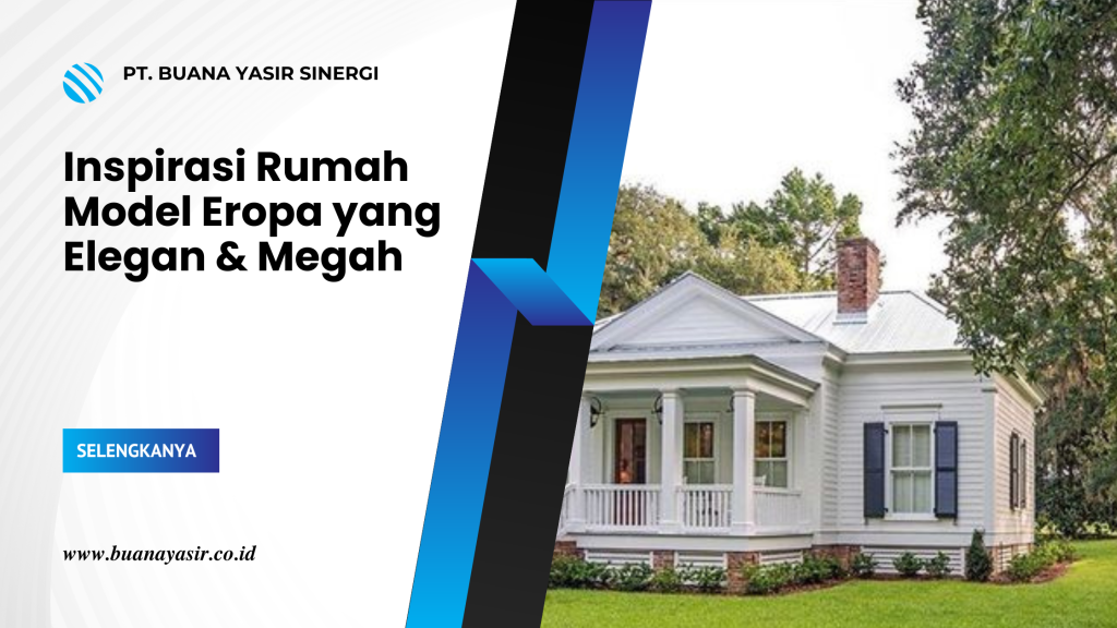 Inspirasi Rumah Model Eropa yang Elegan & Megah