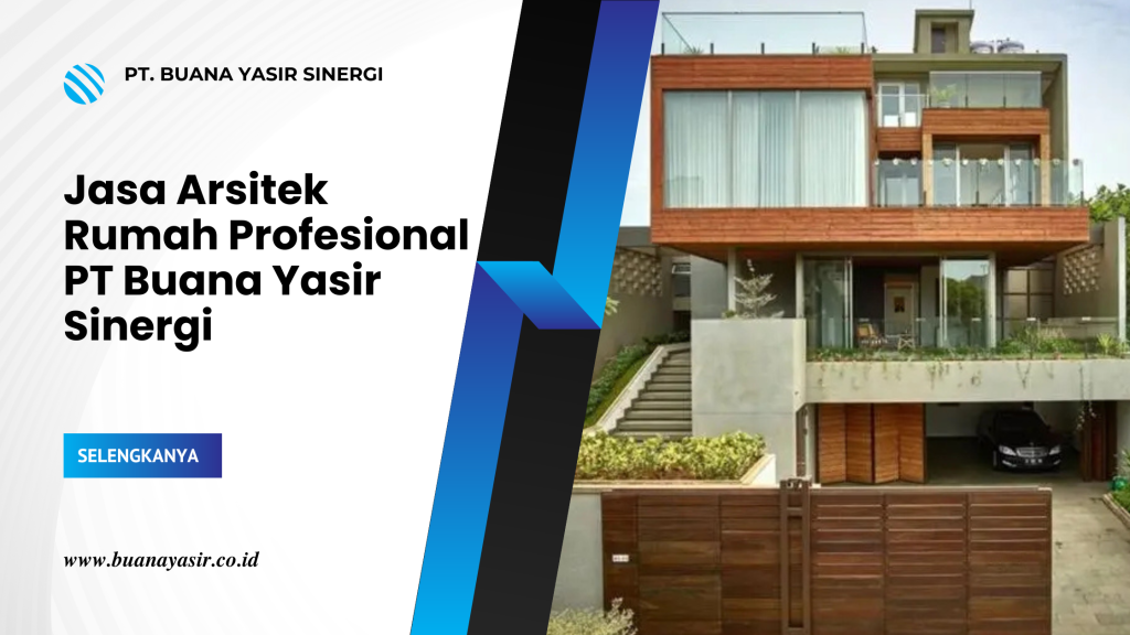 Jasa Arsitek Rumah Profesional PT Buana Yasir Sinergi