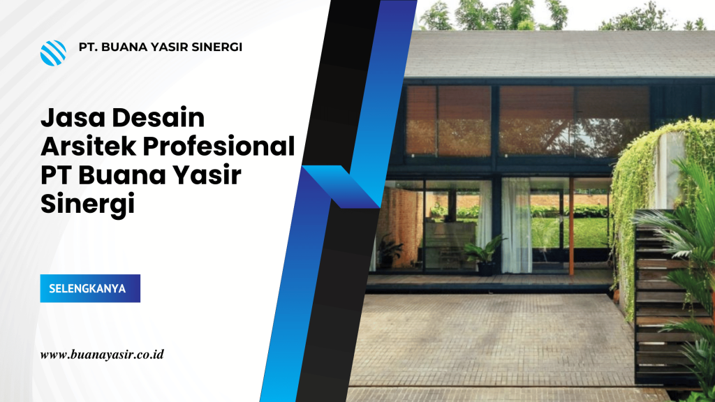 Jasa Desain Arsitek Profesional PT Buana Yasir Sinergi