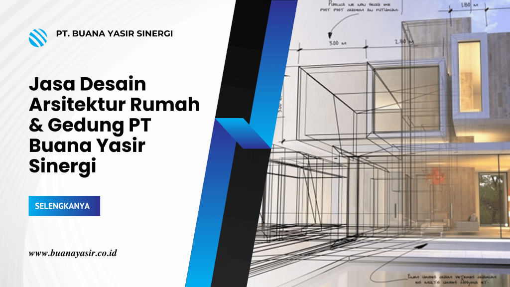 Jasa Desain Arsitektur Rumah & Gedung PT Buana Yasir Sinergi