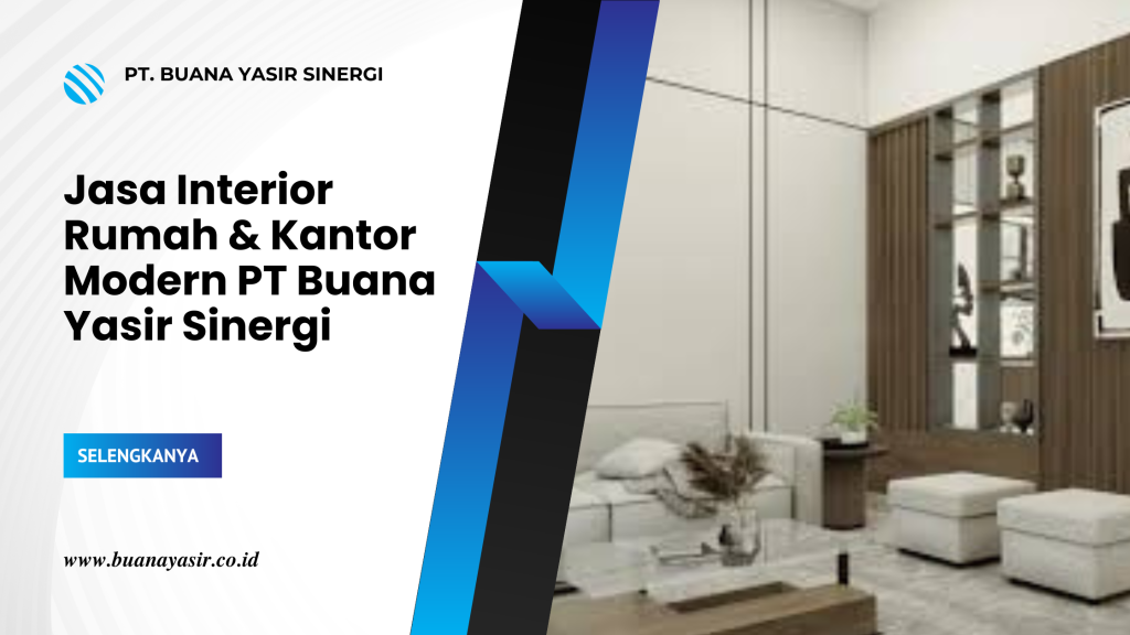 Jasa Interior Rumah & Kantor Modern PT Buana Yasir Sinergi