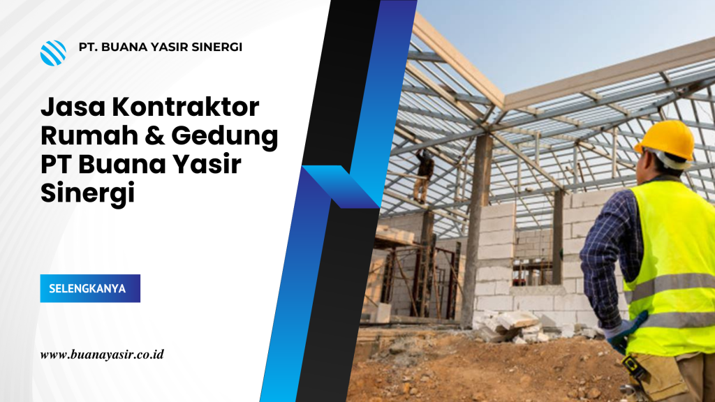 Jasa Kontraktor Rumah & Gedung PT Buana Yasir Sinergi