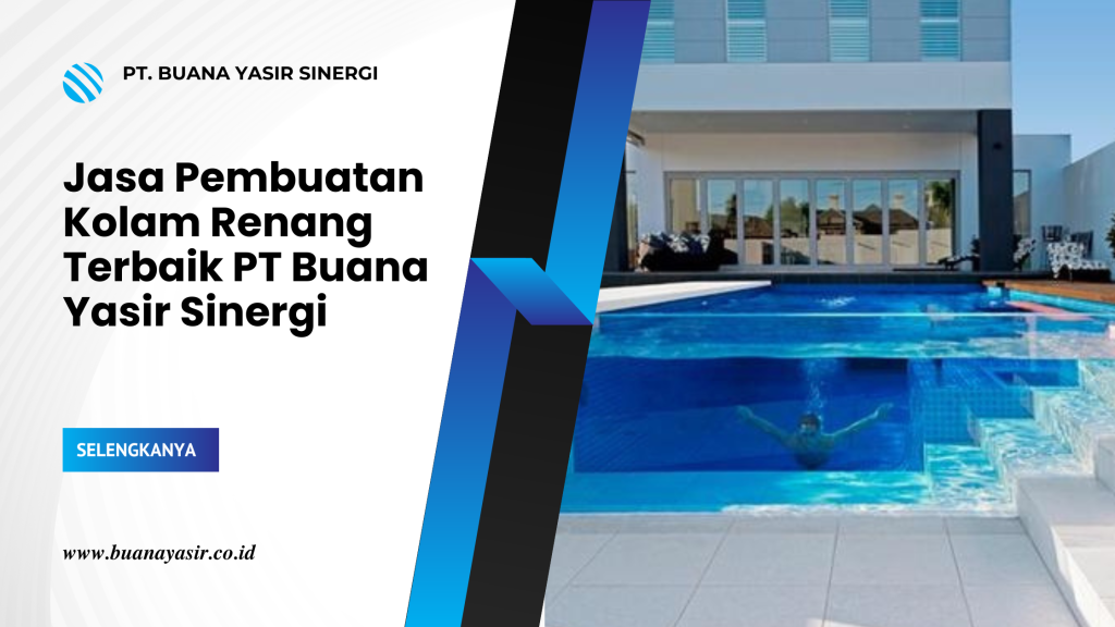 Jasa Pembuatan Kolam Renang Terbaik PT Buana Yasir Sinergi