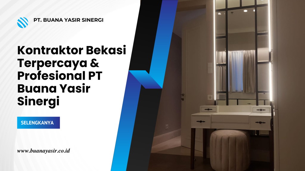 Kontraktor Bekasi Terpercaya & Profesional PT Buana Yasir Sinergi