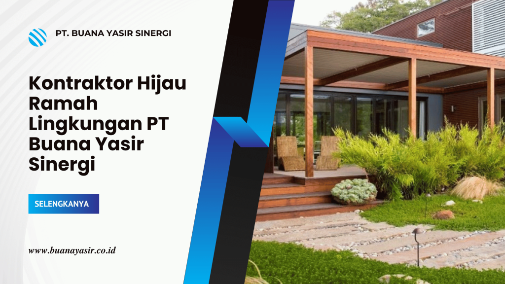 Kontraktor Hijau Ramah Lingkungan PT Buana Yasir Sinergi