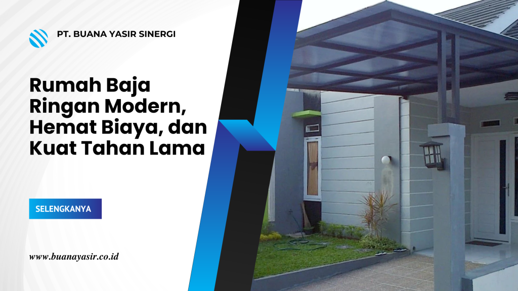 Rumah Baja Ringan Modern, Hemat Biaya, dan Kuat Tahan Lama