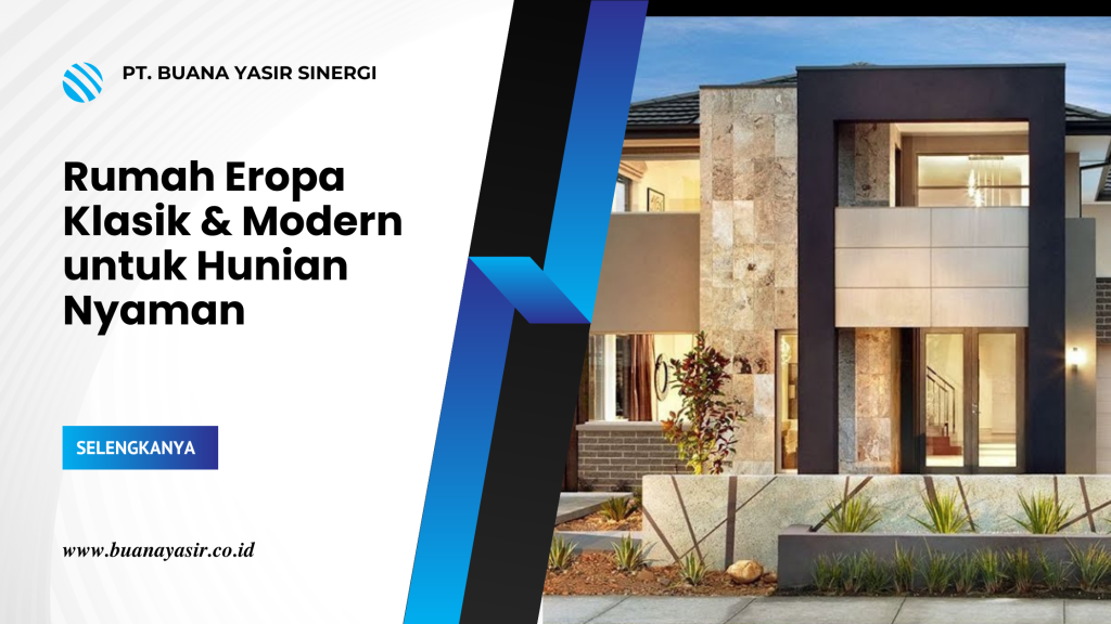Rumah Eropa Klasik & Modern untuk Hunian Nyaman