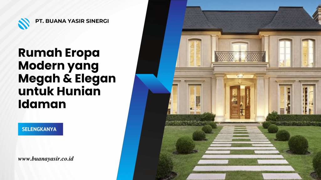 Rumah Eropa Modern yang Megah & Elegan untuk Hunian Idaman